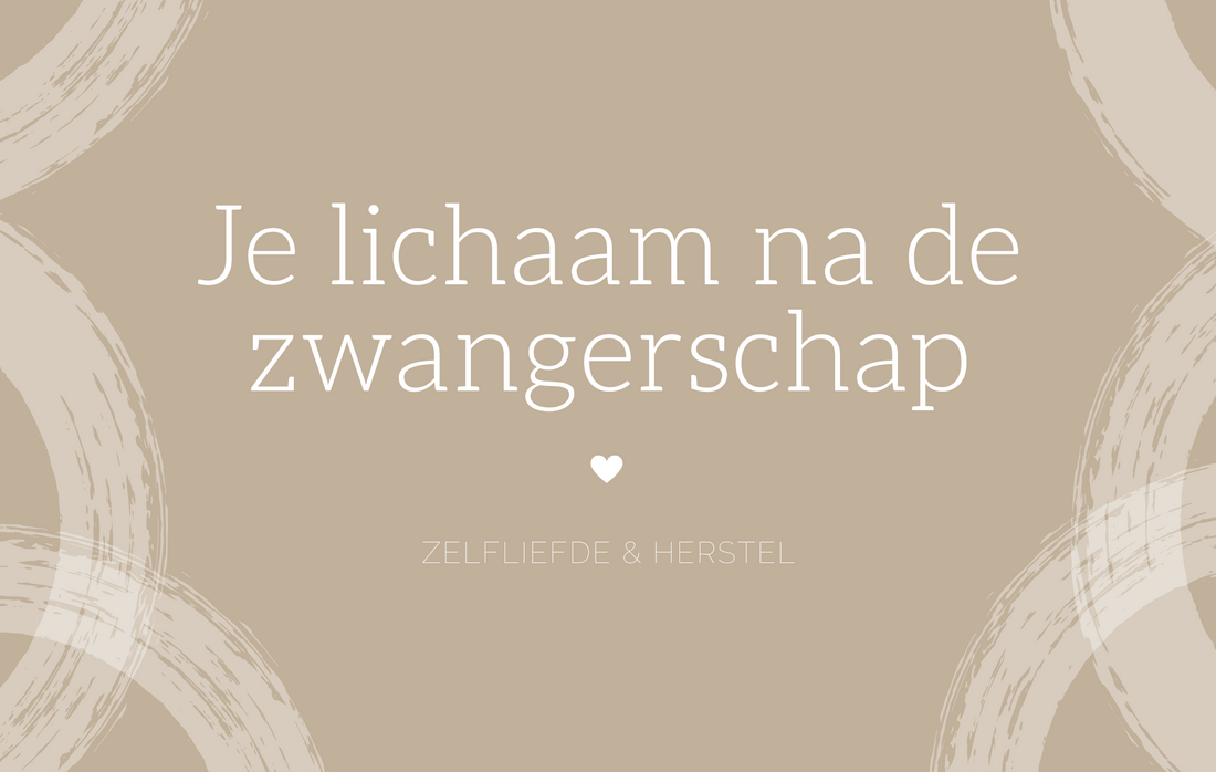 Je lichaam na de zwangerschap: zelfliefde & herstel