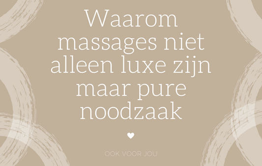 Waarom massages niet alleen luxe zijn maar pure noodzaak