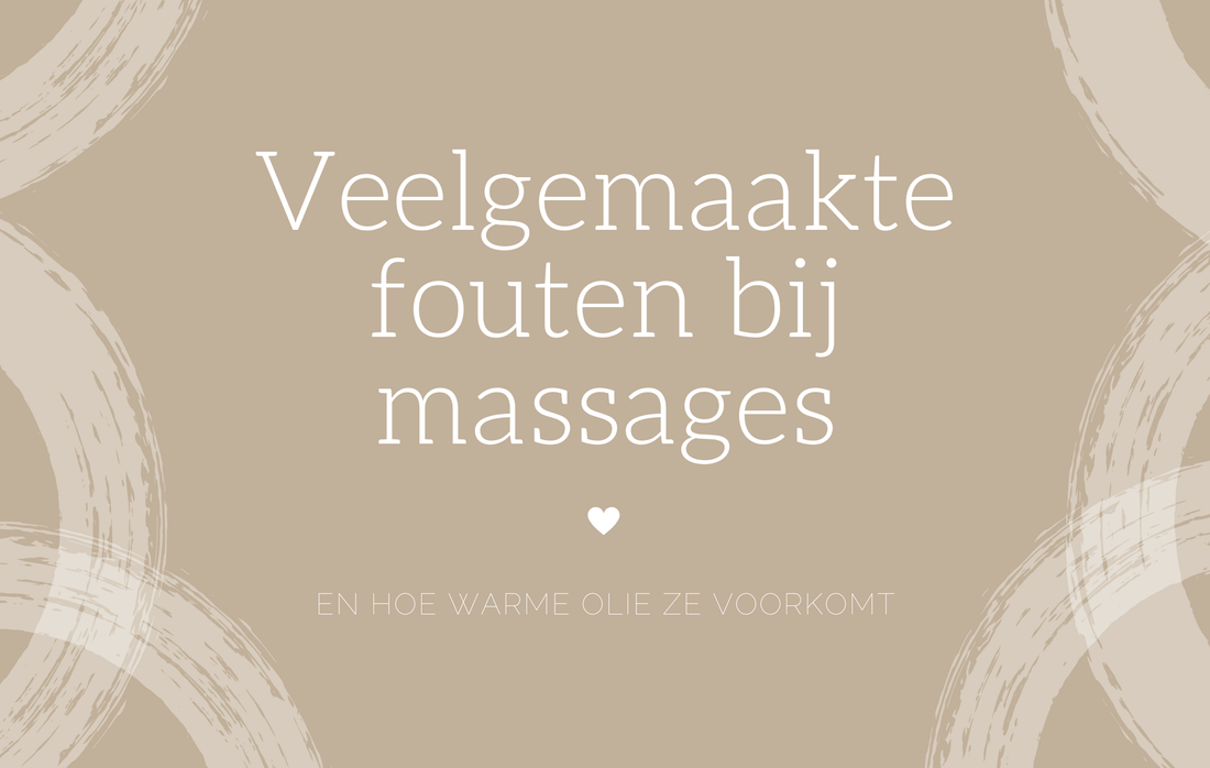 Veelgemaakte fouten bij massages en hoe warme olie ze voorkomt