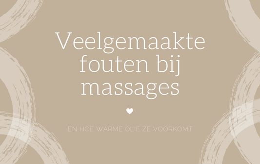 Veelgemaakte fouten bij massages en hoe warme olie ze voorkomt