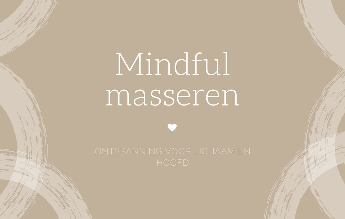 Mindful masseren: ontspanning voor lichaam én hoofd