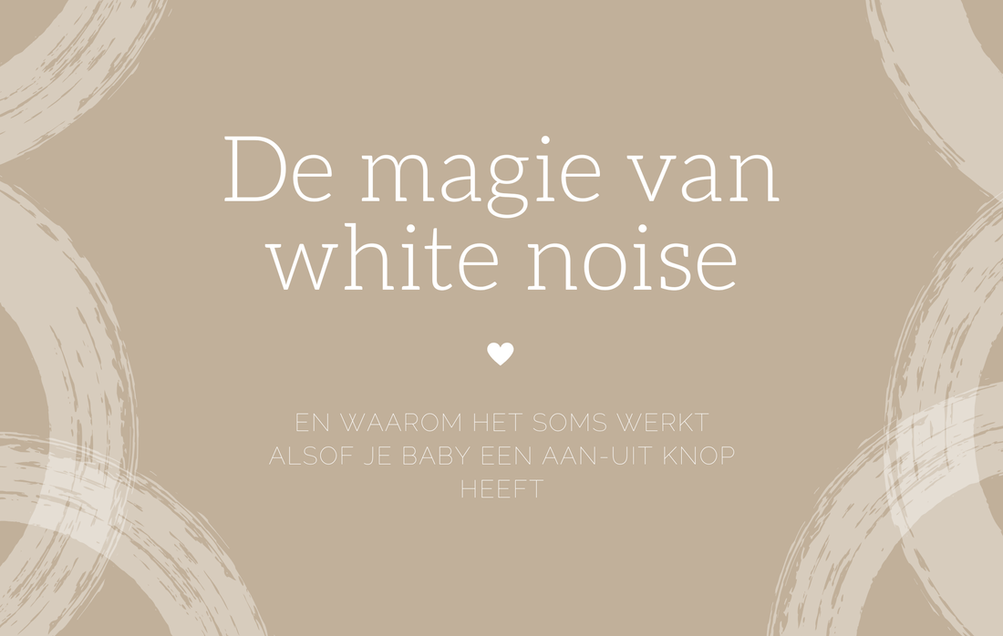 De magie van white noise en waarom het soms werkt alsof je baby een aan-uit knop heeft