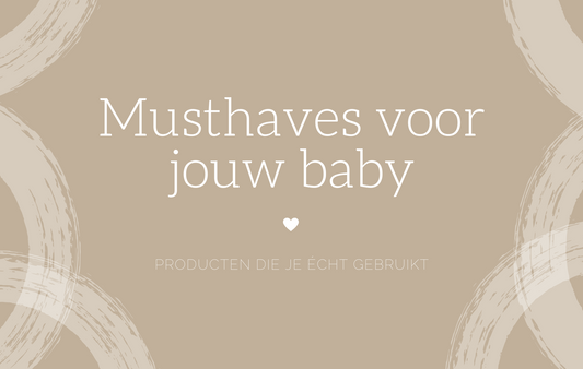Musthave babyproducten die ik écht gebruik (en waar je niet zonder wil)
